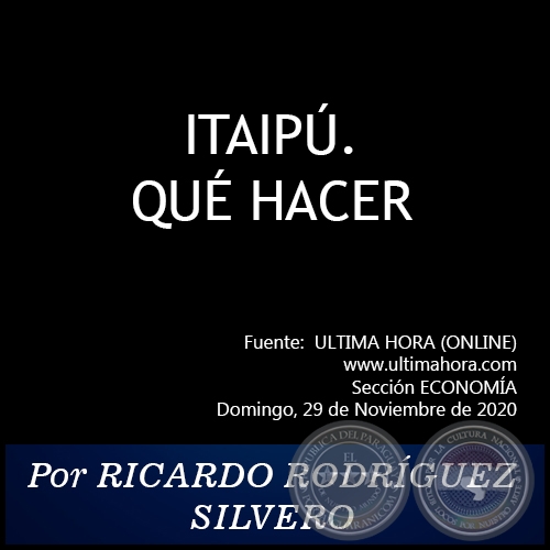 ITAIP. QU HACER - Por RICARDO RODRGUEZ SILVERO - Domingo, 29 de Noviembre de 2020